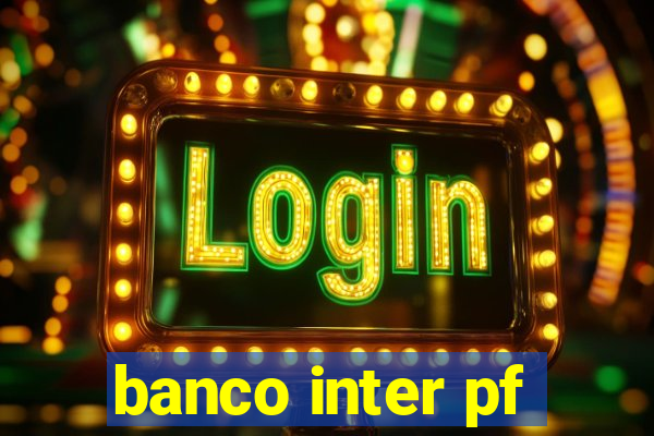 banco inter pf
